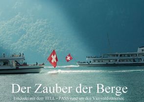 Der Zauber der Berge – Entdeckt mit dem TELL-PASS rund um den Vierwaldstättersee (Posterbuch DIN A2 quer) von studio-fifty-five,  k.A.