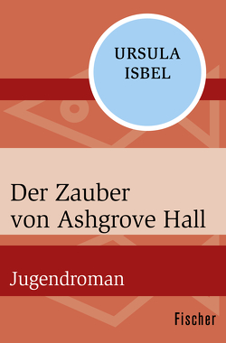 Der Zauber von Ashgrove Hall von Isbel,  Ursula