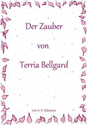 Der Zauber von Terria Bellgard von Adamson,  A.S.