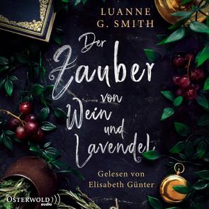 Der Zauber von Wein und Lavendel (Elenas Erbe 1) von Günther,  Elisabeth, Lamatsch,  Vanessa, Smith,  Luanne G.