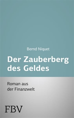 Der Zauberberg des Geldes von Niquet,  Bernd