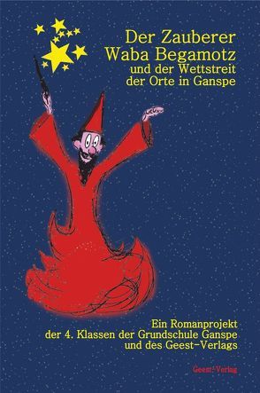 Der Zauberer Waba Begamotz und der Wettkampf der Orte in Ganspe von Büngen,  Alfred