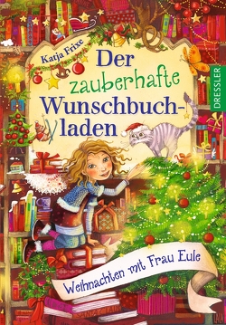 Der zauberhafte Wunschbuchladen 5. Weihnachten mit Frau Eule von Frixe,  Katja, Prechtel,  Florentine