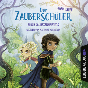 Der Zauberschüler – Fluch des Hexenmeisters von Koeberlin,  Matthias, Taube,  Anna