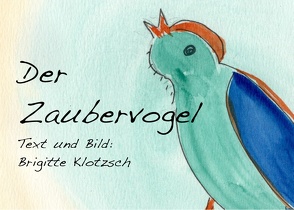 Der Zaubervogel von Klotzsch,  Brigitte