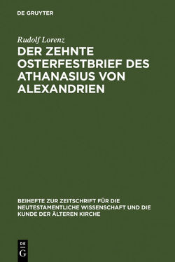 Der zehnte Osterfestbrief des Athanasius von Alexandrien von Lorenz,  Rudolf