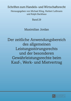 Der zeitliche Anwendungsbereich des allgemeinen Leistungsstörungsrechts und der besonderen Gewährleistungsrechte beim Kauf-, Werk- und Mietvertrag von Jordan,  Maximillian