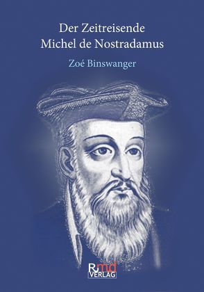 Der Zeitreisende Michel de Nostradamus von Binswanger,  Zoé