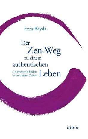 Der Zen-Weg zu einem authentischen Leben von Bayda,  Ezra, Schaefer,  Mike
