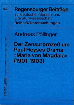Der Zensurprozeß um Paul Heyses Drama «Maria von Magdala» (1901-1903) von Pöllinger,  Andreas