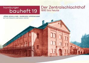 Der Zentralschlachthof 1892 bis heute von Schilling,  Jörg, Uppenkamp,  Barbara