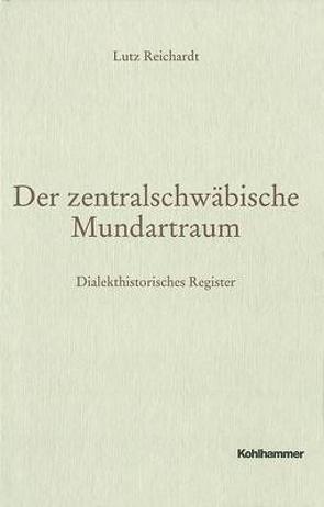 Der zentralschwäbische Mundartraum von Reichardt,  Lutz