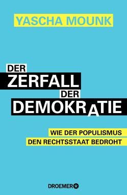 Der Zerfall der Demokratie von Jendricke,  Bernhard, Mounk,  Yascha