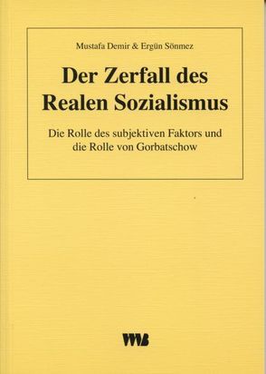 Der Zerfall des Realen Sozialismus von Demir,  Mustafa, Sönmez,  Ergün