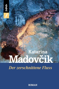 Der zerschnittene Fluß von Madovcik,  Katarina