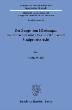 Der Zeuge vom Hörensagen im deutschen und US-amerikanischen Strafprozessrecht. von Winsel,  André