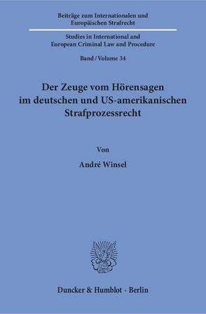 Der Zeuge vom Hörensagen im deutschen und US-amerikanischen Strafprozessrecht. von Winsel,  André