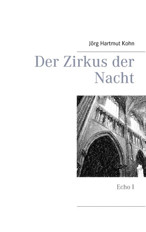 Der Zirkus der Nacht von Kohn,  Jörg Hartmut