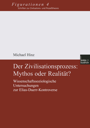 Der Zivilisationsprozess: Mythos oder Realität? von Hinz,  Michael