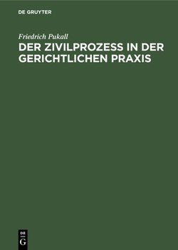 Der Zivilprozeß in der gerichtlichen Praxis von Pukall,  Friedrich