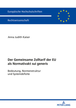 Der Zolltarif der Europäischen Union als Normativakt sui generis von Kaiser,  Anna Judith