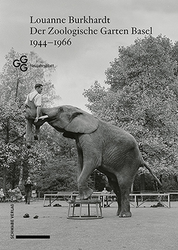 Der Zoologische Garten Basel 1944–1966 von Burkhardt,  Louanne