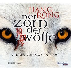 Der Zorn der Wölfe von Bross,  Martin, Hasselblatt,  Karin, Rong,  Jiang