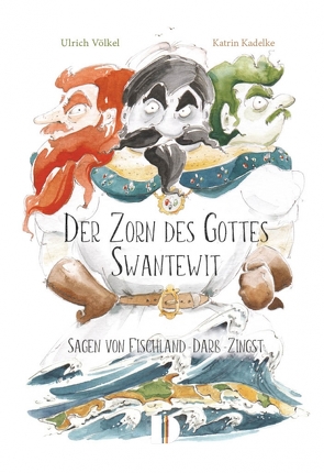 Der Zorn des Gottes Swantewit von Kadelke,  Katrin, Völkel,  Ulrich