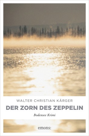 Der Zorn des Zeppelin von Kärger,  Walter Christian