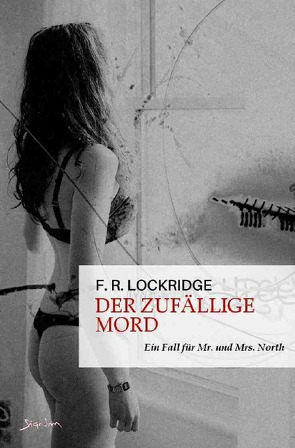 DER ZUFÄLLIGE MORD – EIN FALL FÜR MR. UND MRS. NORTH von Dörge,  Christian, Lockridge,  F. R.