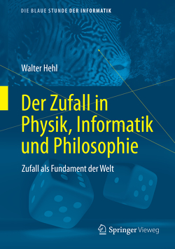 Der Zufall in Physik, Informatik und Philosophie von Hehl,  Walter