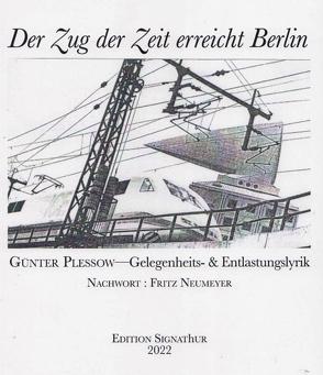 DER ZUG DER ZEIT ERREICHT BERLIN von Neumeyer,  Fritz, Plessow,  Günter