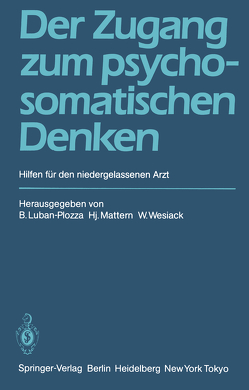 Der Zugang zum psychosomatischen Denken von Luban-Plozza,  B., Mattern,  H., Wesiack,  W.