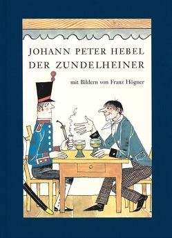 Der Zundelheiner von Hebel,  Johann Peter, Högner,  Franz