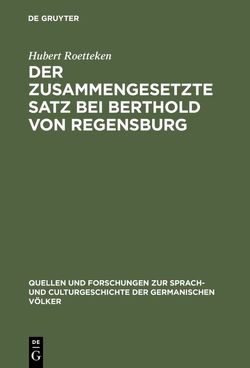 Der zusammengesetzte Satz bei Berthold von Regensburg von Roetteken,  Hubert
