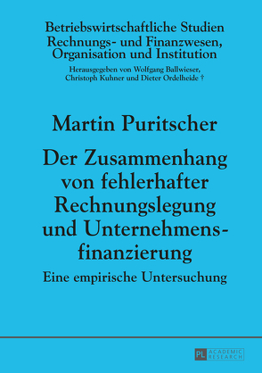 Der Zusammenhang von fehlerhafter Rechnungslegung und Unternehmensfinanzierung von Puritscher,  Martin