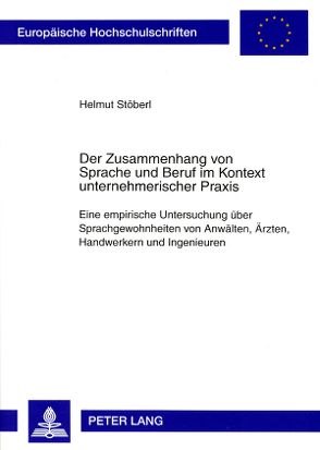 Der Zusammenhang von Sprache und Beruf im Kontext unternehmerischer Praxis von Stöberl,  Helmut