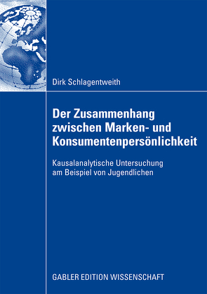 Der Zusammenhang zwischen Marken- und Konsumentenpersönlichkeit von Schlagentweith,  Dirk, Zanger,  Univ.-Prof. Dr. Cornelia