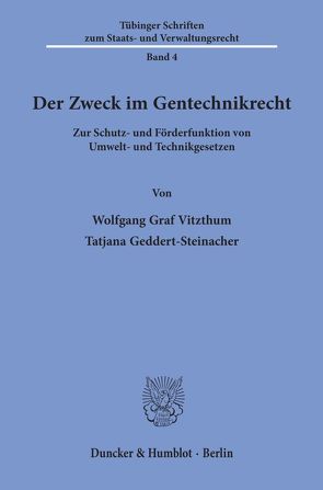 Der Zweck im Gentechnikrecht. von Geddert-Steinacher,  Tatjana, Vitzthum,  Wolfgang Graf