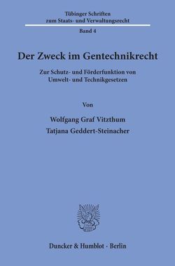 Der Zweck im Gentechnikrecht. von Geddert-Steinacher,  Tatjana, Vitzthum,  Wolfgang Graf