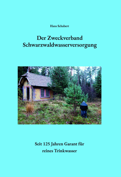 Der Zweckverband Schwarzwaldwasserversorgung von Schabert,  Hans