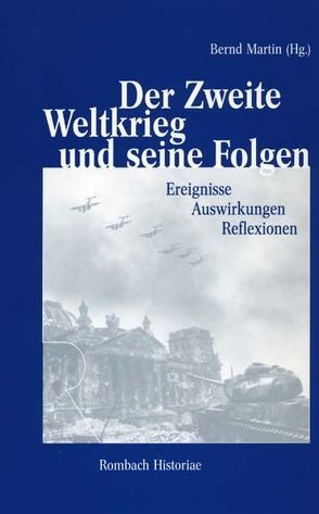 Der Zweite Weltkrieg und seine Folgen von Martin,  Bernd