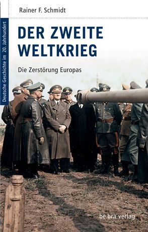 Der Zweite Weltkrieg von Görtemaker,  Manfred, Kroll,  Frank L, Neitzel,  Sönke, Schmidt,  Rainer
