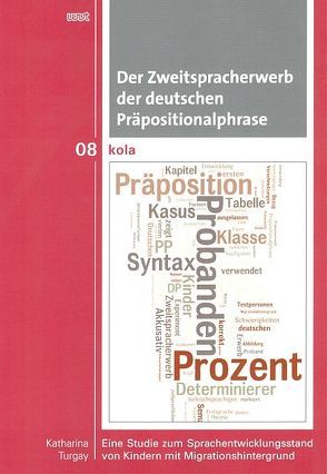 Der Zweitspracherwerb der deutschen Präpositionalphrase von Turgay,  Katharina