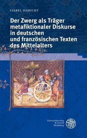 Der Zwerg als Träger metafiktionaler Diskurse in deutschen und französischen Texten des Mittelalters von Habicht,  Isabel