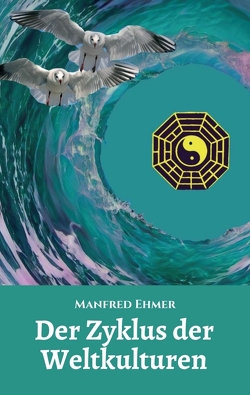 Der Zyklus der Weltkulturen von Ehmer,  Manfred
