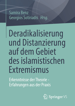 Deradikalisierung und Distanzierung auf dem Gebiet des islamistischen Extremismus von Benz,  Samira, Sotiriadis,  Georgios