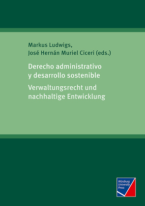Derecho administrativo y desarrollo sostenible von Ludwigs,  Markus, Muriel Ciceri,  José Hernán