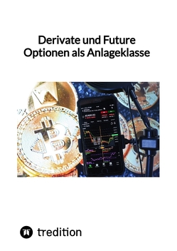 Derivate und Future Optionen als Anlageklasse von Moritz