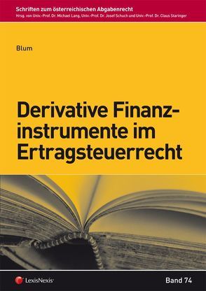Derivative Finanzinstrumente im Ertragsteuerrecht von Blum,  Daniel